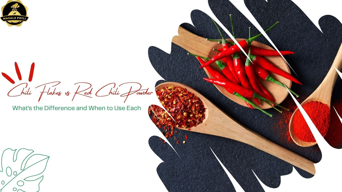 Chili Flakes vs Red Chili Powder: What’s the Difference and When to Use Each