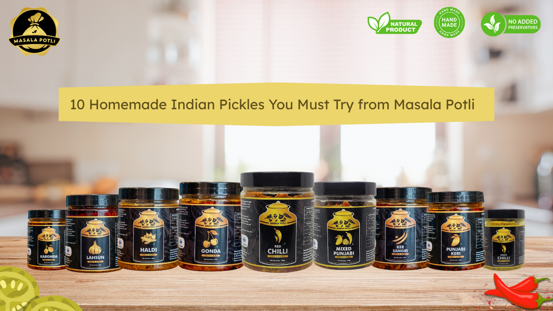 10 Homemade Indian Pickles You Must Try from Masala Potli