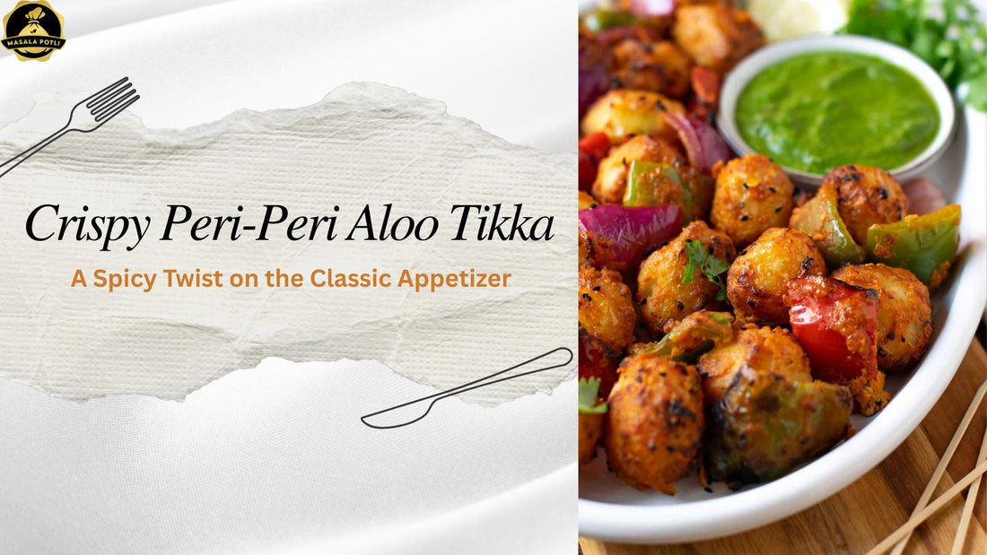 Crispy Peri-Peri Aloo Tikka: A Spicy Twist on the Classic Appetizer