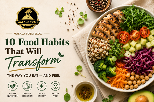10 Food Habits That Will Transform the Way You Eat — and Feel